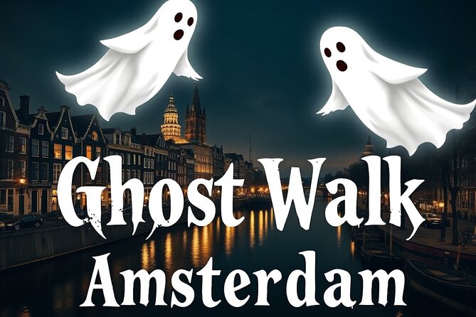 Ghost Walking Tour and Dark History in Amsterdam - Key points to know before you book
